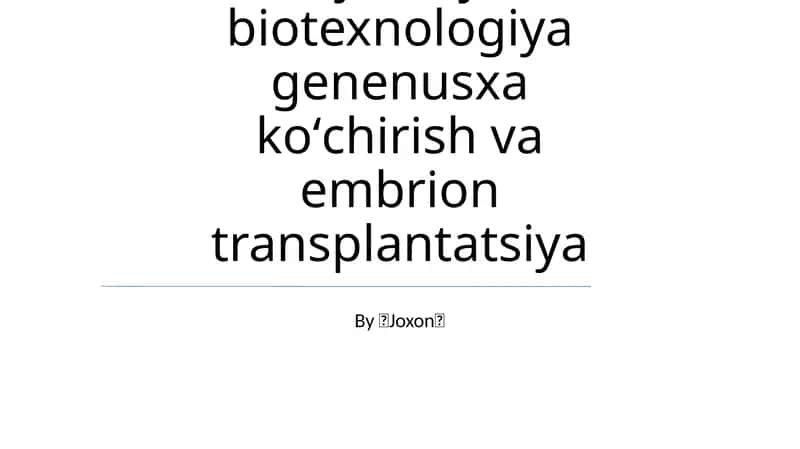 Gen injeneryasi va biotexnologiya genenusxa koʻchirish va embrion transplantatsiya 1