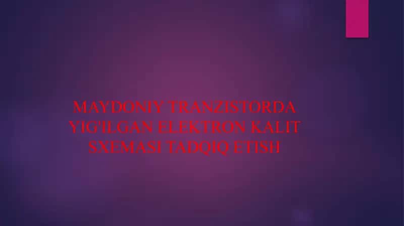 MAYDONIY TRANZISTORDA YIG'ILGAN ELEKTRON KALIT SXEMASI TADQIQ ETISH 1