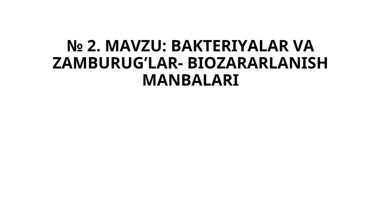 BAKTERIYALAR VA ZAMBURUG’LAR- BIOZARARLANISH MANBALARI 1