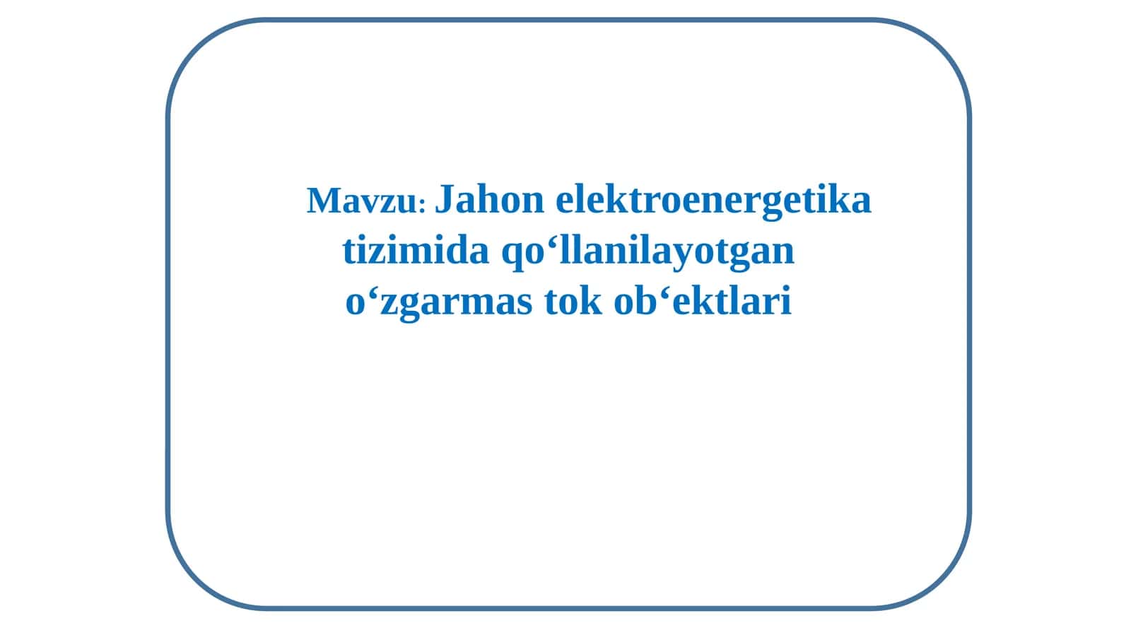 Jahon elekroenergetika tizimida qo‘llanilayotgan o‘zgarmastok ob‘yektalari 1