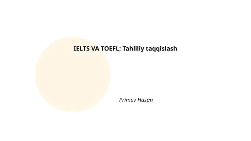 IELTS VA TOEFL; Tahliliy taqqislash 1