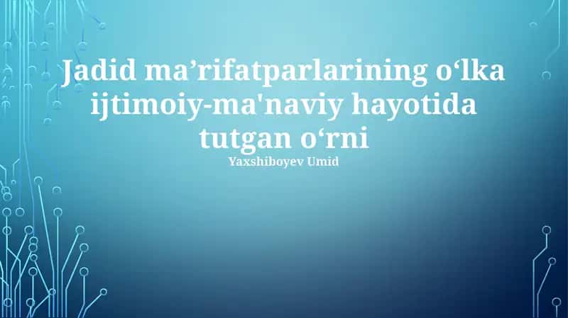 Jadid maʼrifatparlarining oʻlka ijtimoiy-ma'naviy hayotida tutgan oʻrni 1