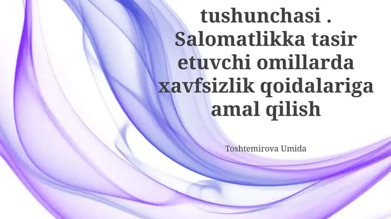 Salomatlik tushunchasi. Salomatlikka tasir etuvchi omillarda xavfsizlik qoidalariga amal qilish 1
