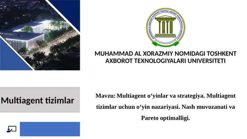Multiagent o‘yinlar va strategiya. Multiagent tizimlar uchun o‘yin nazariyasi. Nash muvozanati va Pareto optimalligi 1