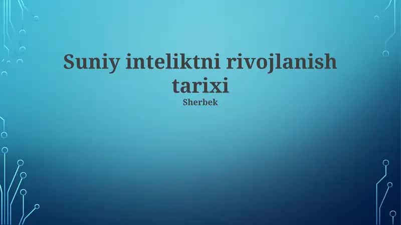 Suniy inteliktni rivojlanish tarixi 1