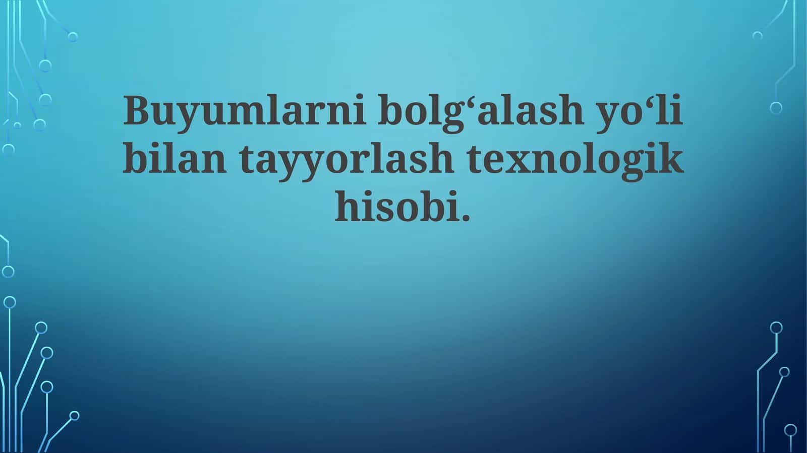 Buyumlarnibolg‘alashyo‘libilantayyorlashtexnologikhisobi 1
