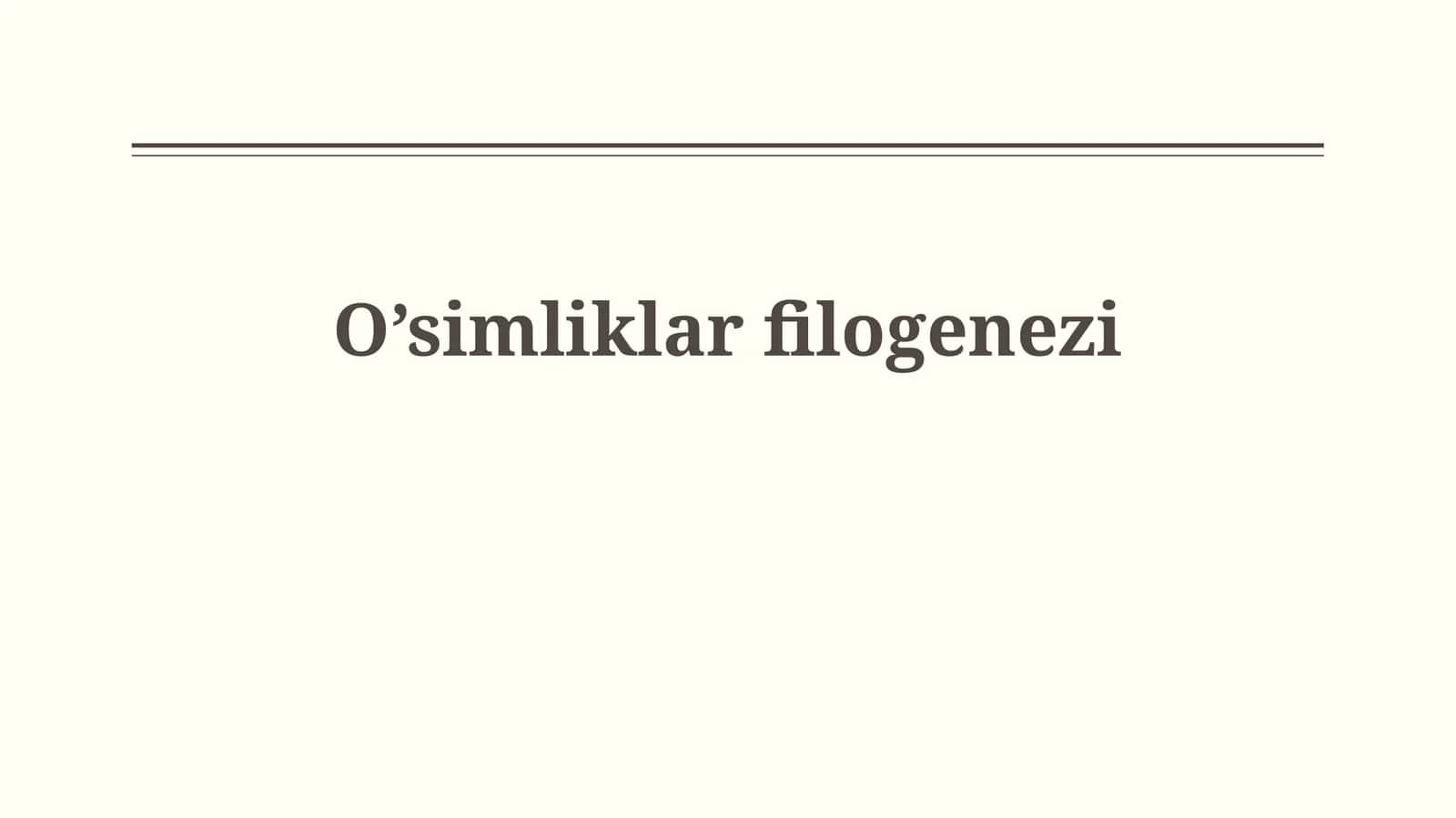 O’simliklarfilogenezi 1