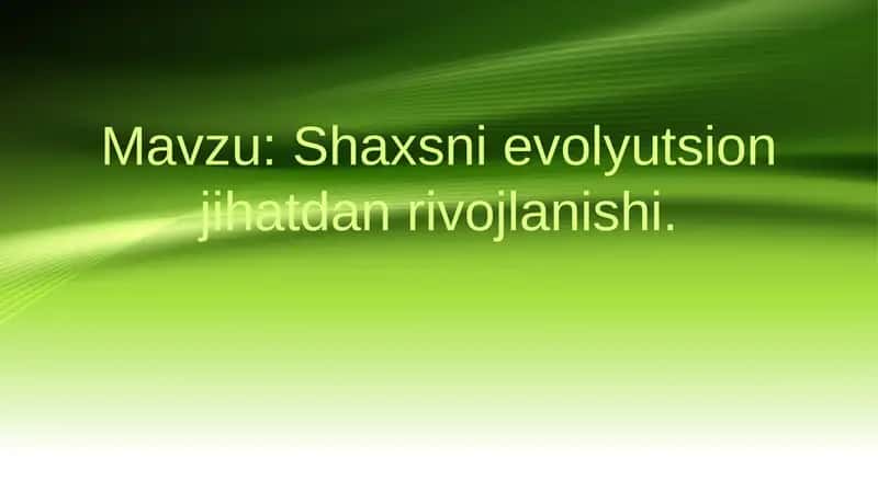 Shaxsni evolyutsion jihatdan rivojlanishi 1