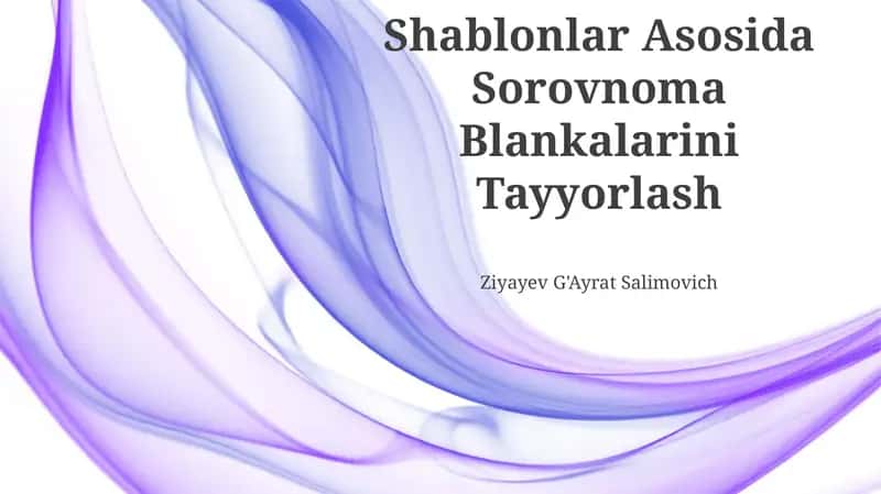 Shablonlar Asosida Sorovnoma Blankalarini Tayyorlash 1