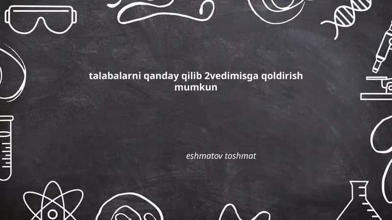 Talabalarni qanday qilib 2vedimisga qoldirish mumkin: ta'rif va maqsad 1