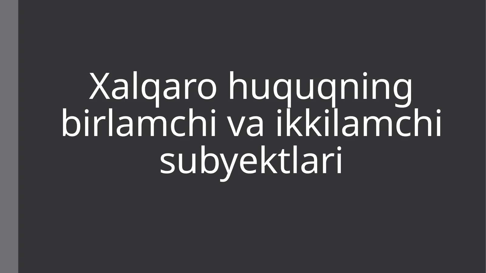 Xalqaro huquqning birlamchi va ikkilamchi subyektlari 1
