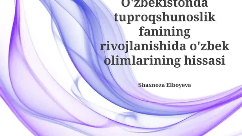 Oʻzbekistonda tuproqshunoslik fanining rivojlanishida o'zbek olimlarining hissasi 1