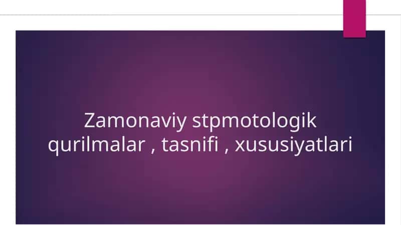 Zamonaviy stpmotologik qurilmalar, tasnifi, xususiyatlari 1