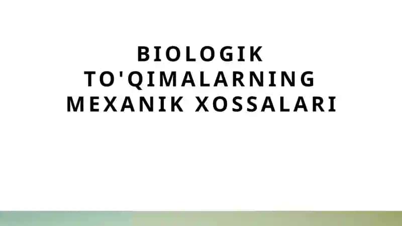 Biologik to‘qimalarning mexanik xossalari