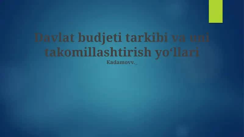 Davlat budjeti tarkibi va uni takomillashtirish yoʻllari 1