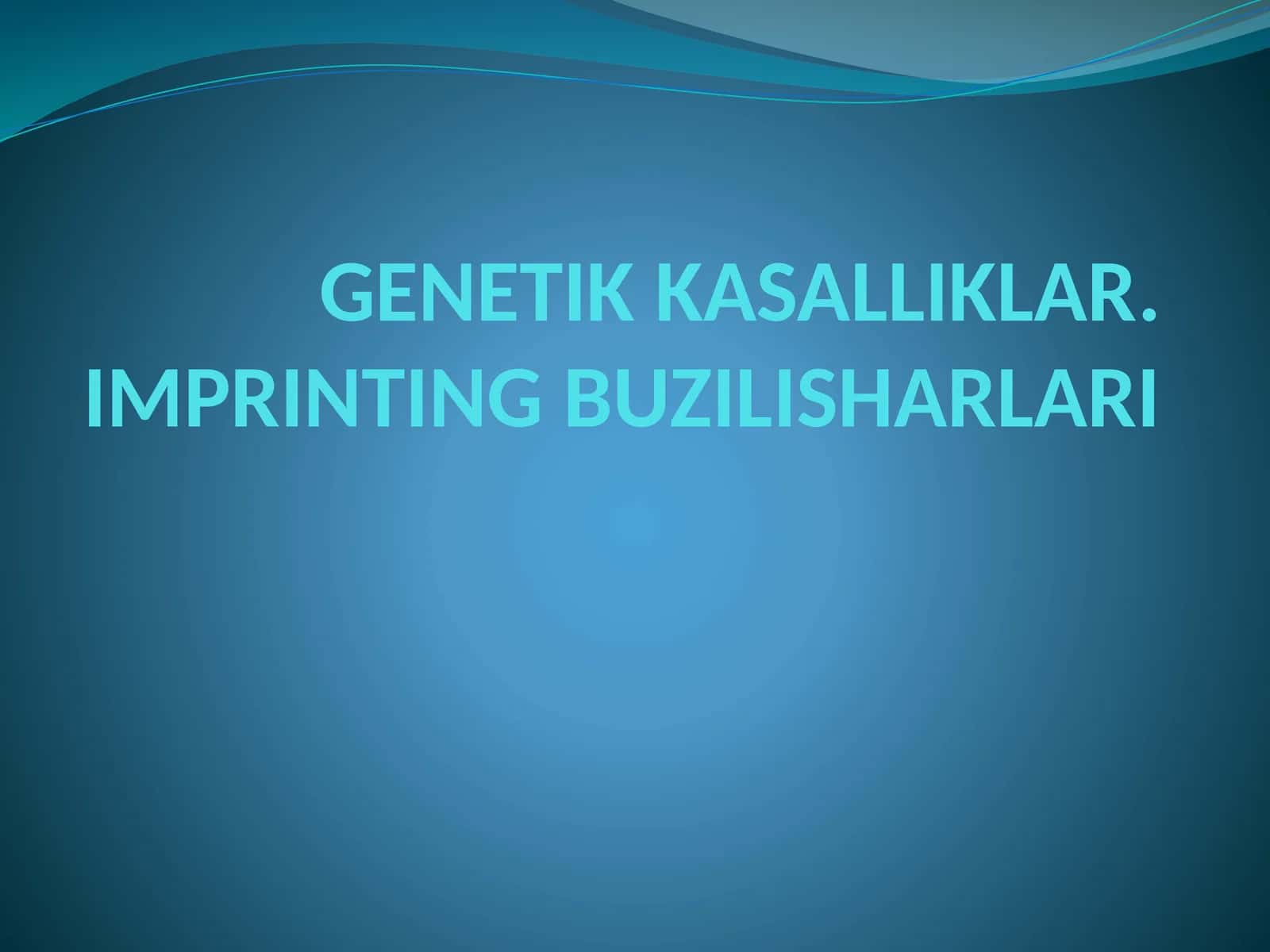 GENETIK KASALLIKLAR.IMPRINTING BUZILISHARLARI 1