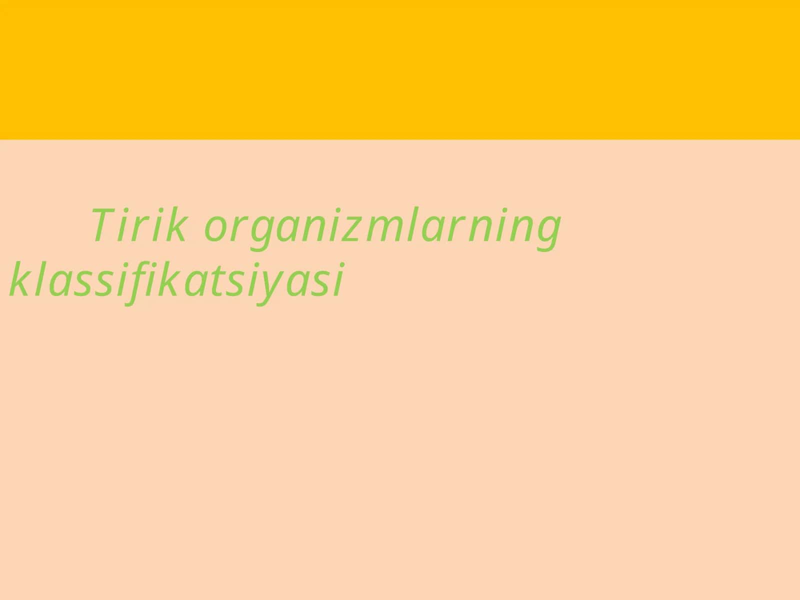 Tirik organizmlarning klassifikatsiyasi 1