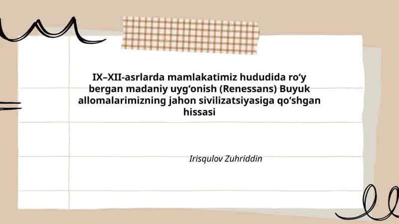 IX–XII-asrlarda mamlakatimiz hududida roʻy bergan madaniy uygʻonish (Renessans) Buyuk allomalarimizning jahon sivilizatsiyasiga qoʻshgan hissasi 1