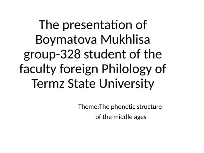 The presentation of Boymatova Mukhlisa group-328 student of the faculty foreign Philology of Termz State University 1