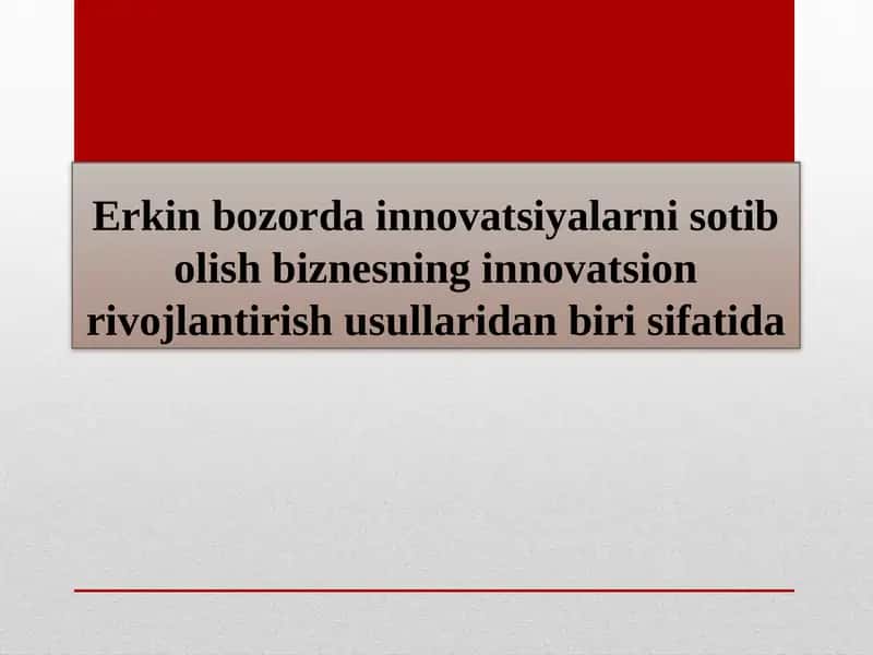Erkin bozorda innovatsiyalarni sotib olish biznesning innovatsion rivojlantirish usullari 1