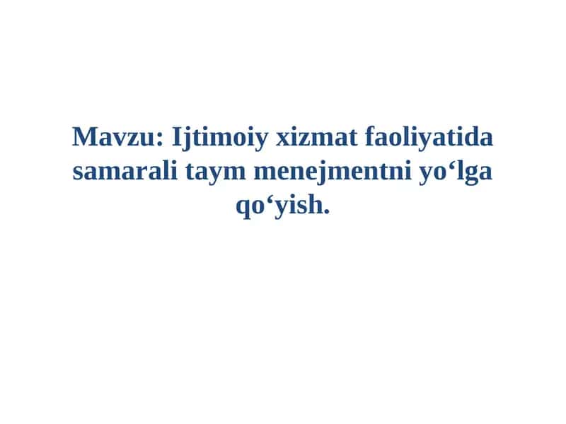Ijtimoiy xizmat faoliyatida samarali taym menejmentni yo‘lga qo‘yish 1