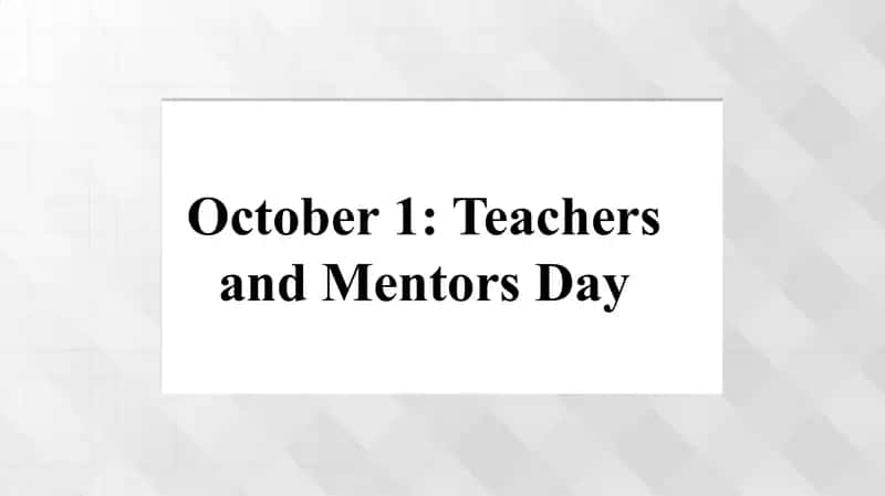 October 1 Teachers and Mentors Day 1