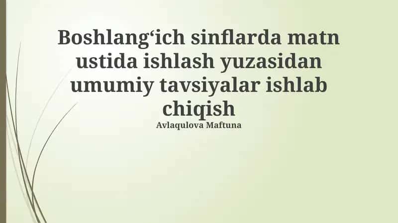 Boshlang'ich sinflarda matn ustida ishlash yuzasidan umumiy tavsiyalar 1