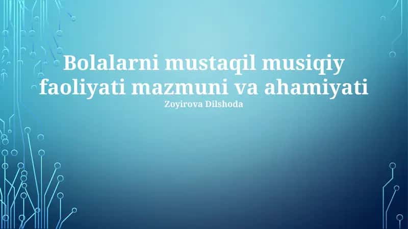 Bolalarni mustaqil musiqiy faoliyati mazmuni va ahamiyati 1