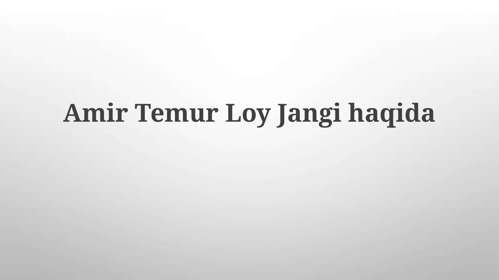 Amir Temur LoyJangihaqida 1