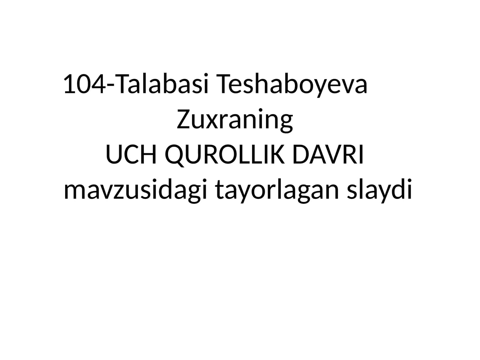 UCH QUROLLIK DAVRI 1