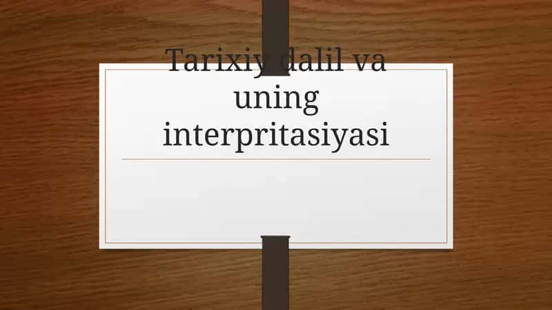 Tarixiydalil va uning interpretasiyasi 1