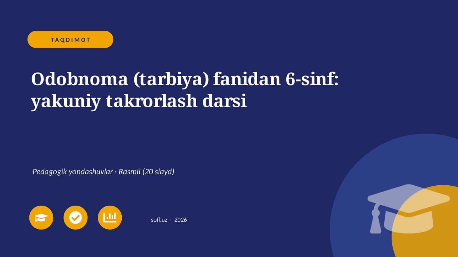 Odobnoma (tarbiya) fanidan 6-sinf: yakuniy takrorlash darsi 1