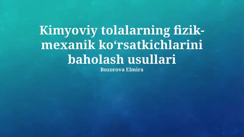Kimyoviy tolalarning fizik-mexanik ko‘rsatkichlarini baholash usullari 1