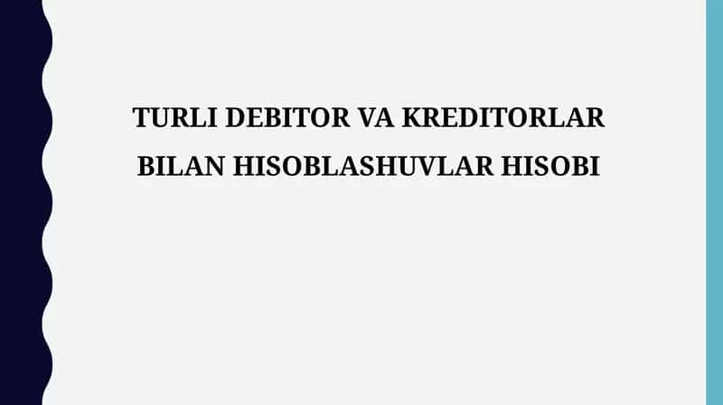 TURLI DEBITOR VA KREDITORLAR BILAN HISOBLASHUVLAR HISOBI 1