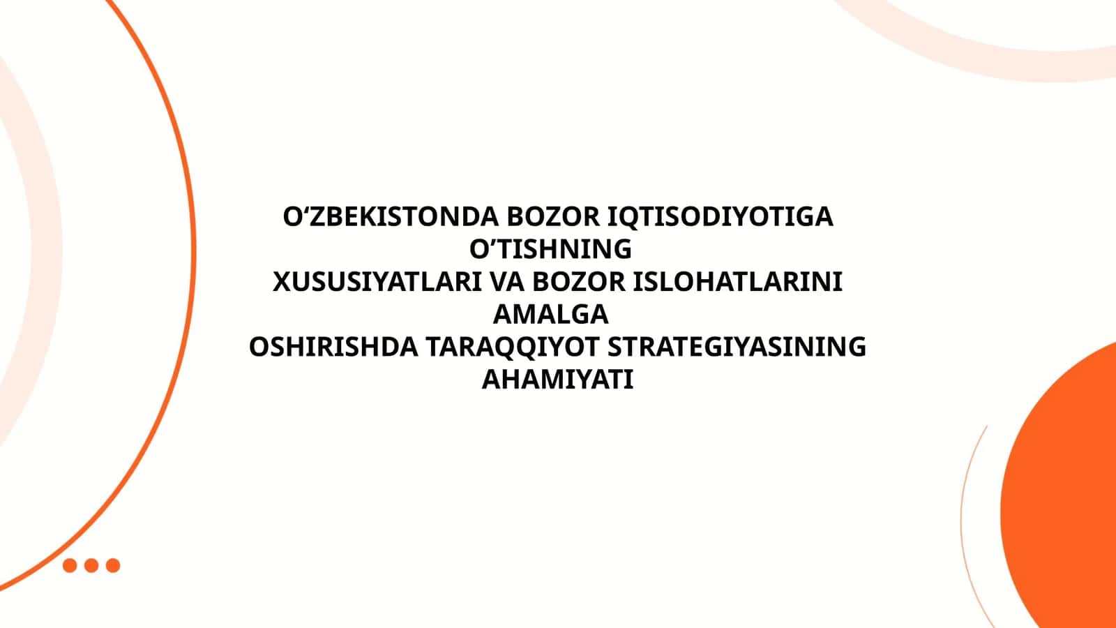 O‘ZBEKISTONDA BOZOR IQTISODIYOTIGA O’TISHNING XUSUSIYATLARI VA BOZOR ISLOHATLARINI AMALGA OSHIRISHDA TARAQQIYOT STRATEGIYASINING AHAMIYATI 1