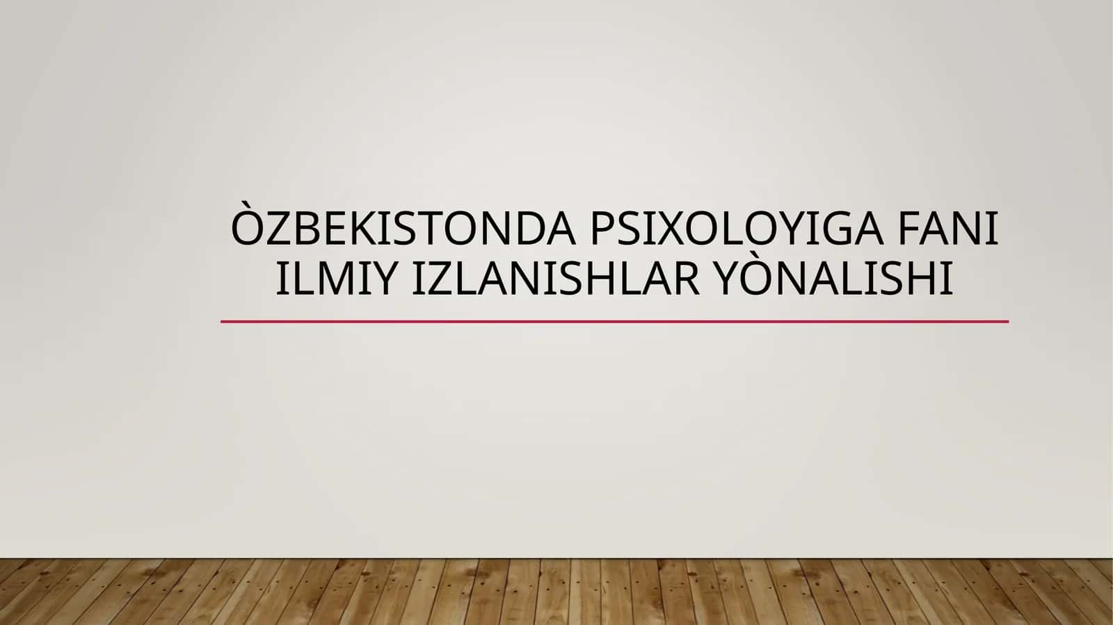 ÒZBEKISTONDA PSIXOLOYIGA FANI ILMIY IZLANISHLAR YÒNALISHI 1
