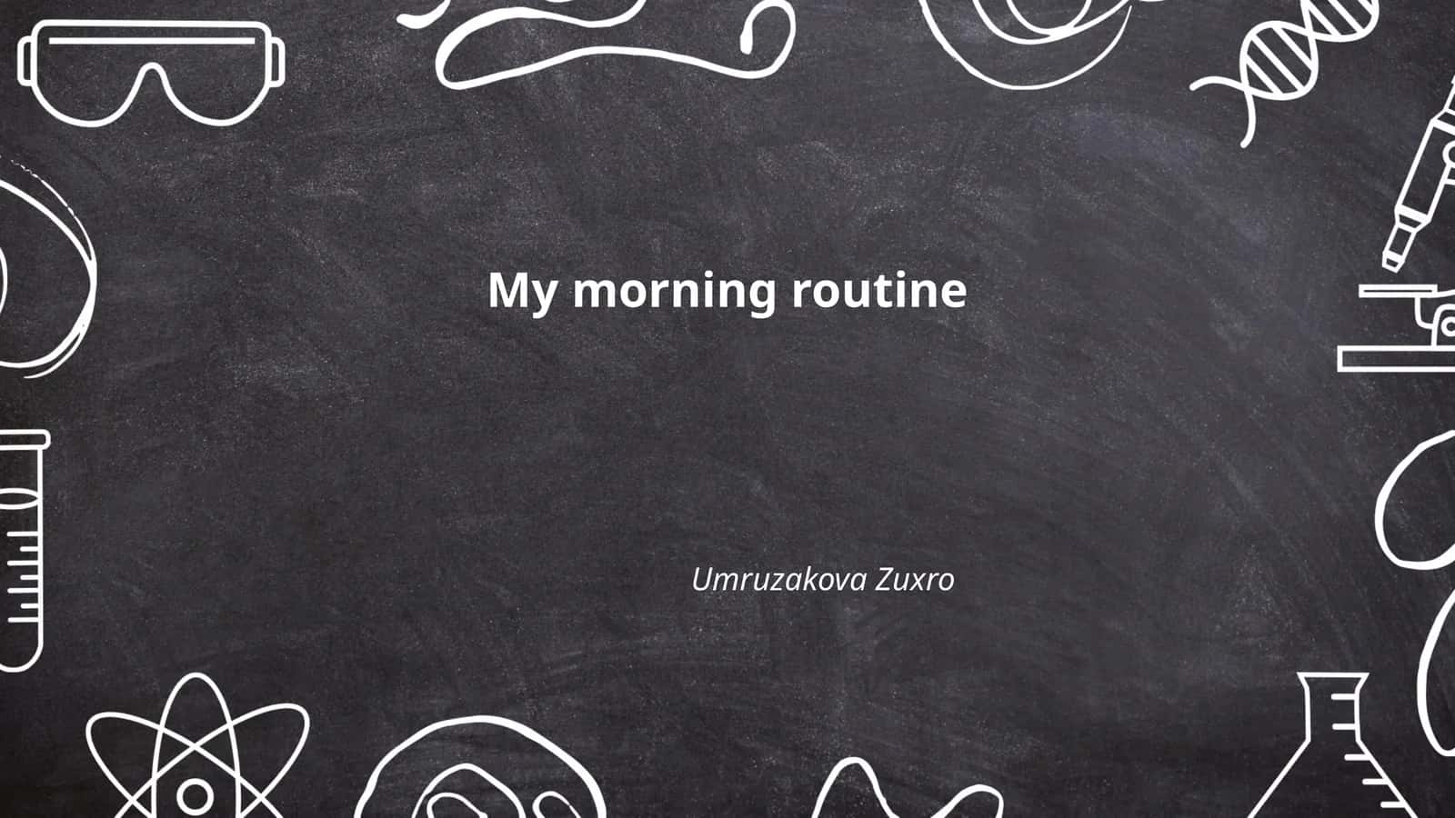 My morning routine 1