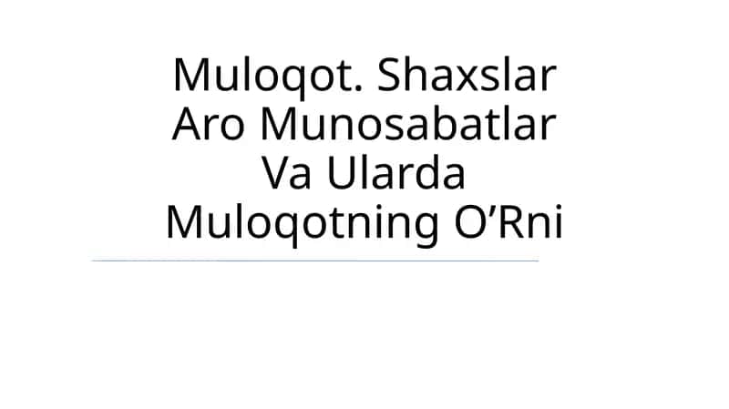 Muloqot. Shaxslar Aro Munosabatlar Va Ularda Muloqotning O’Rni 1