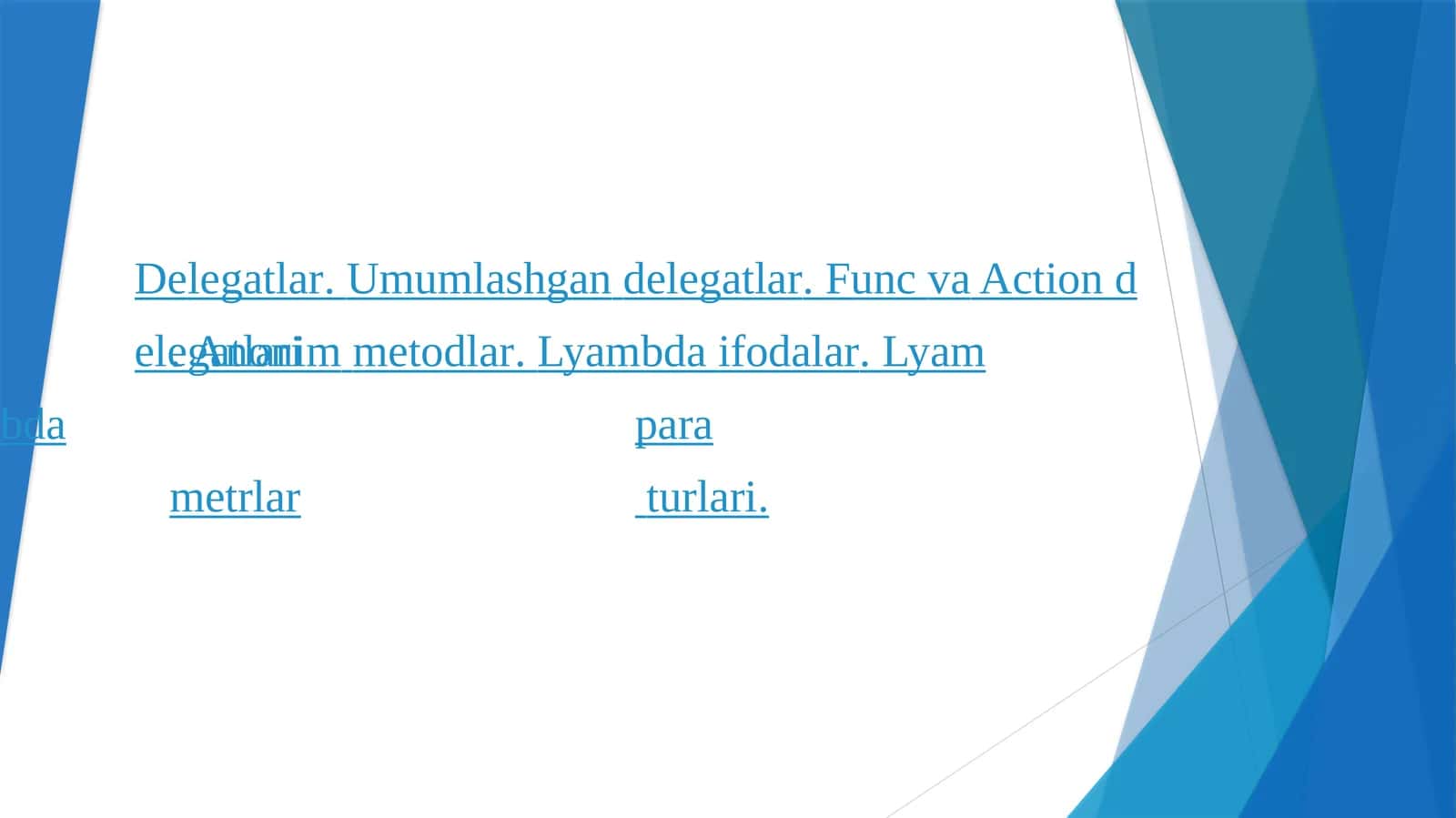 Delegatlar. Umumlashgan delegatlar. Func va Action delegatlari. Anonim metodlar. Lyambda ifodalar. Lyambda parametrlar turlari 1