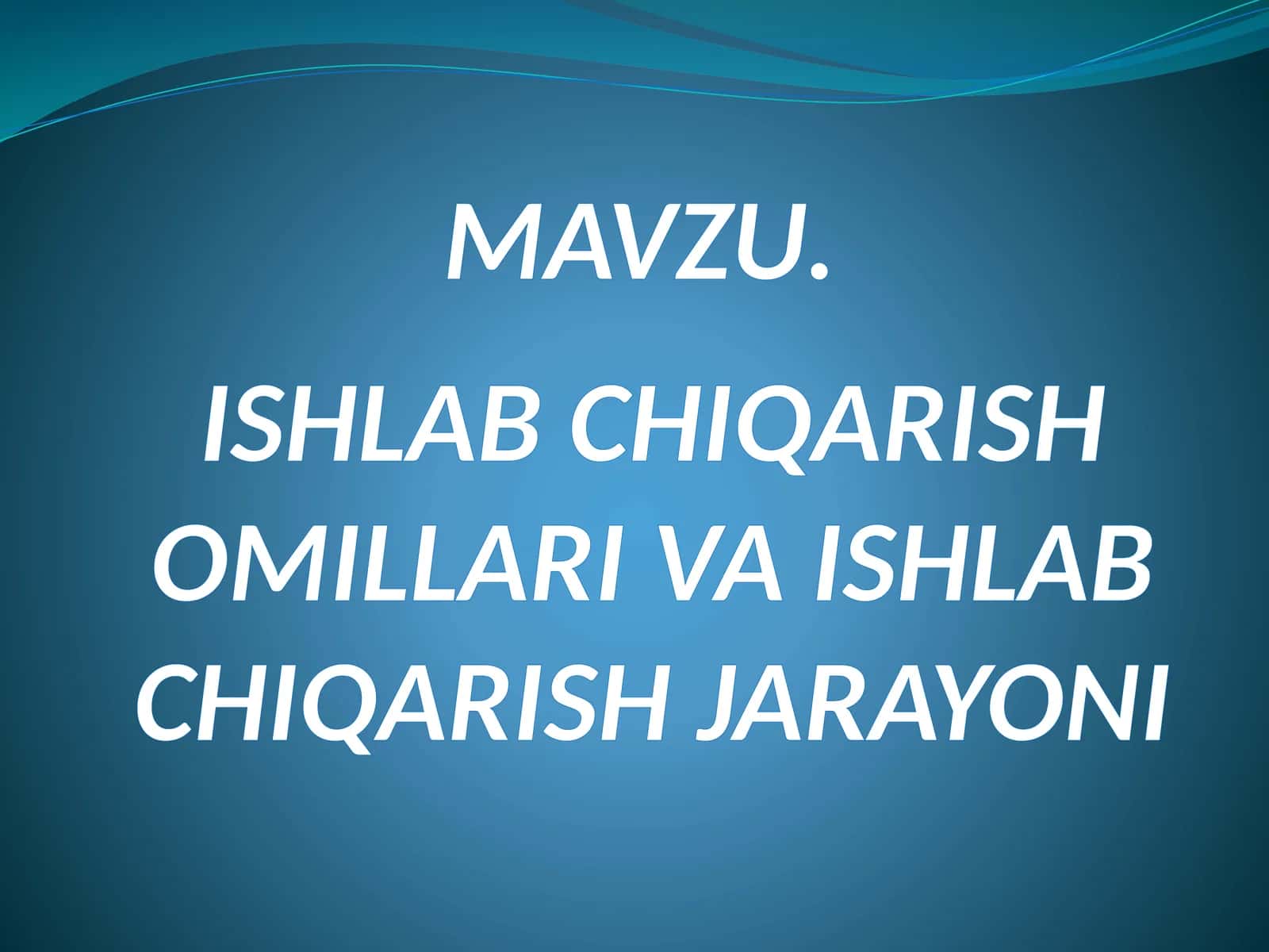 Ishlab chiqarish omillari va ishlab chiqarish jarayoni 1