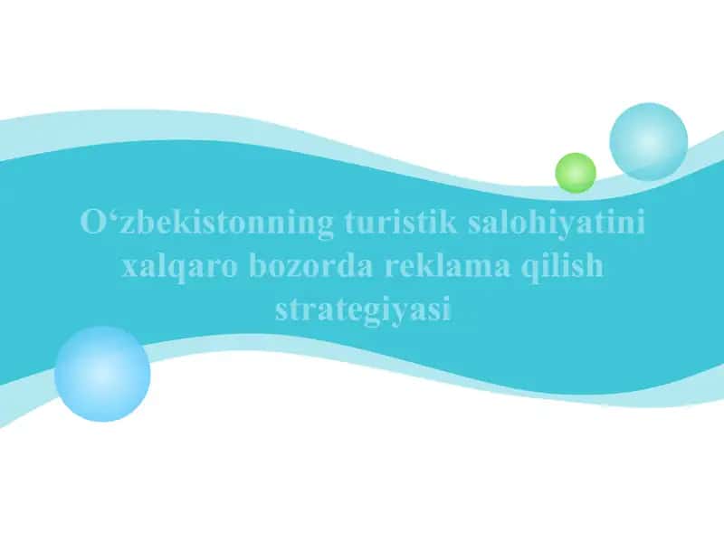Oʻzbekistonning turistik salohiyatini xalqaro bozorda reklama qilish strategiyasi 1