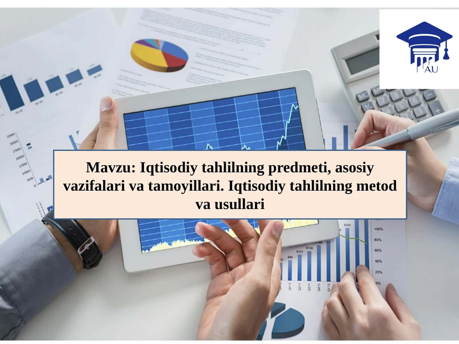 Iqtisodiy tahlilning predmeti, asosiy vazifalari vatamoyillari.Iqtisodiytahlilningmetodvausullari 1
