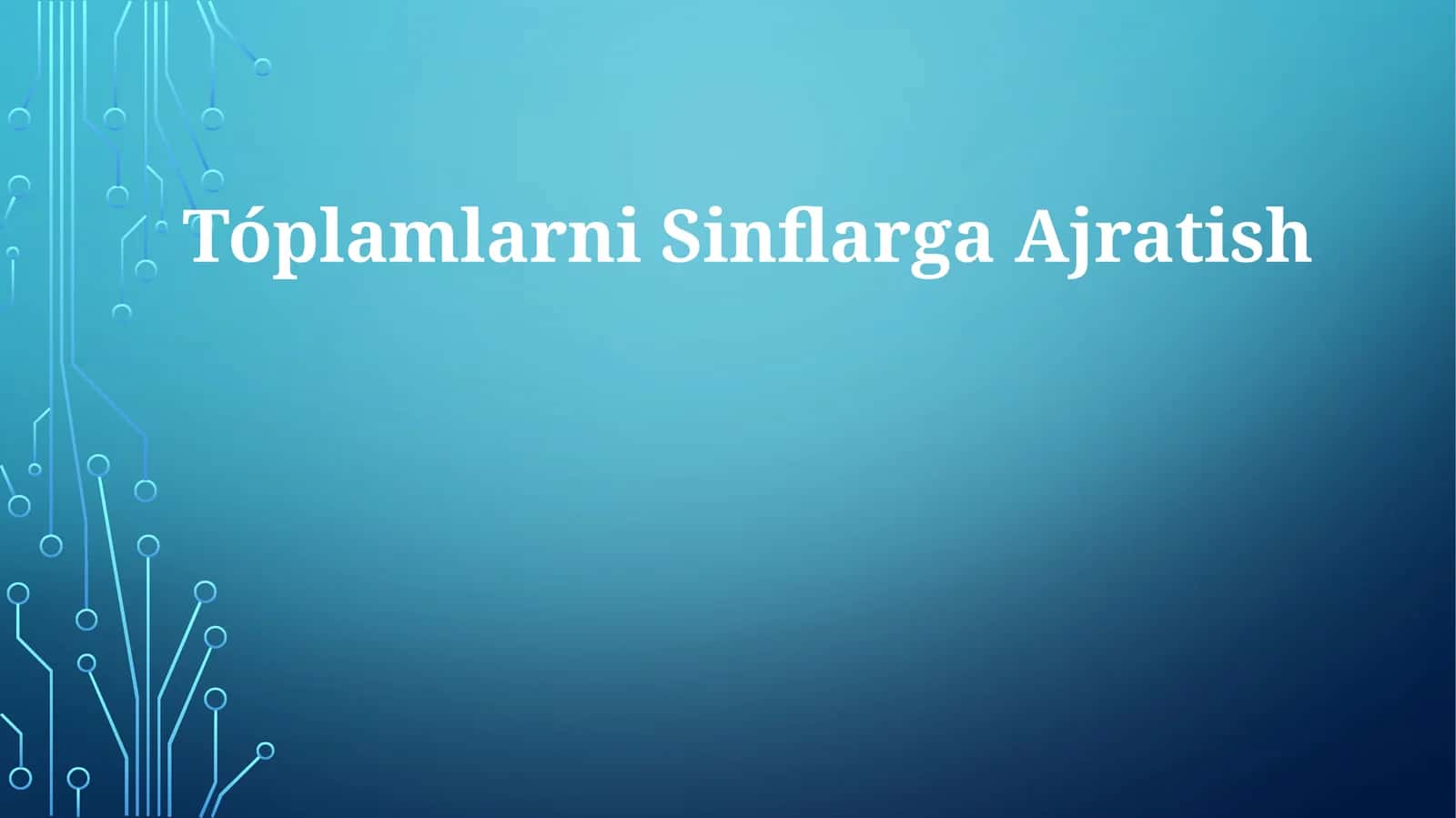 TóplamlarniSinflargaAjratish 1