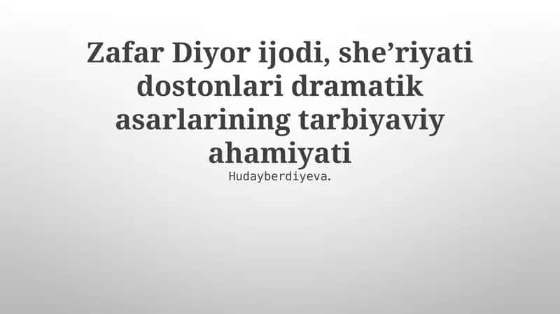 Zafar Diyor ijodi, sheʼriyati dostonlari dramatik asarlarining tarbiyaviy ahamiyati 1