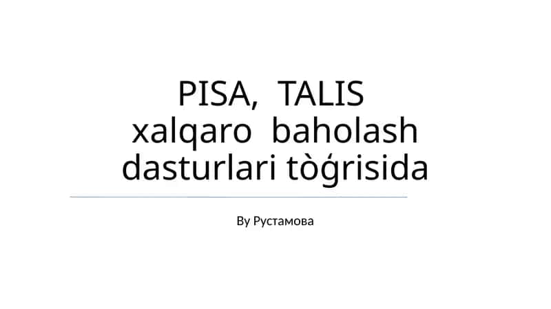 PISA, TALIS xalqaro baholash dasturlari tòģrisida 1