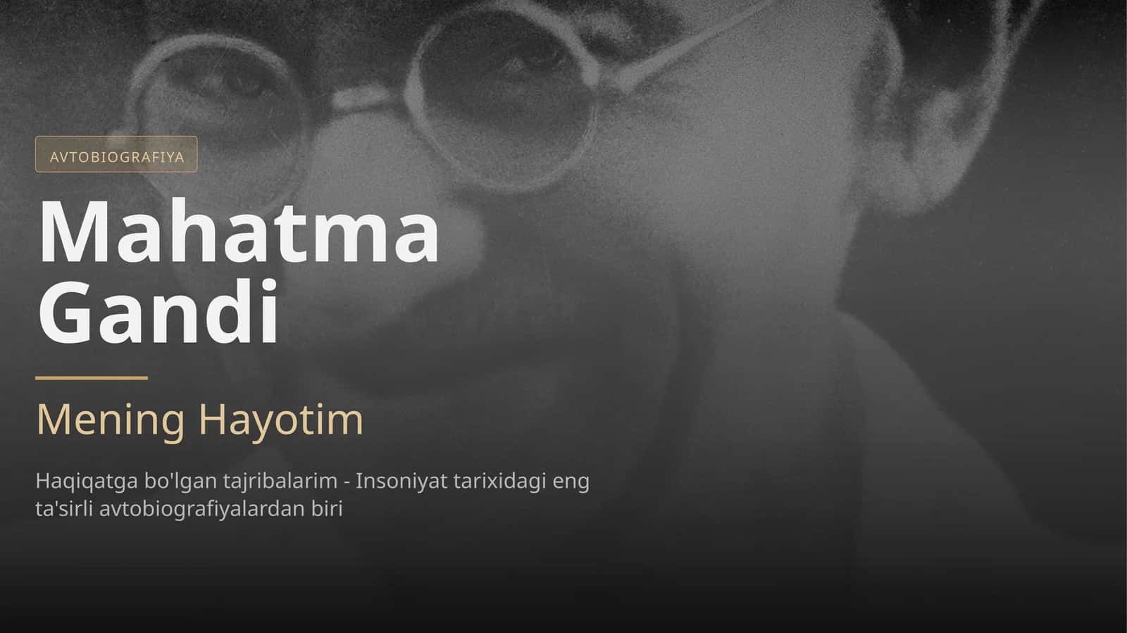 Mahatma Gandi Mening Hayotim Haqiqatga bo'lgan tajribalarim 1