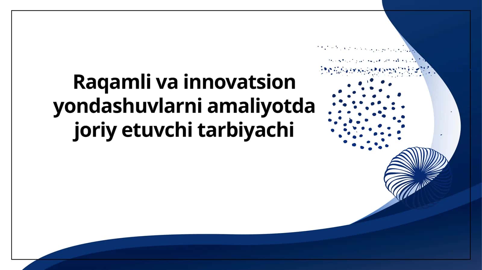 Raqamli va innovatsion yondashuvlarni amaliyotda joriy etuvchi tarbiyachi 1