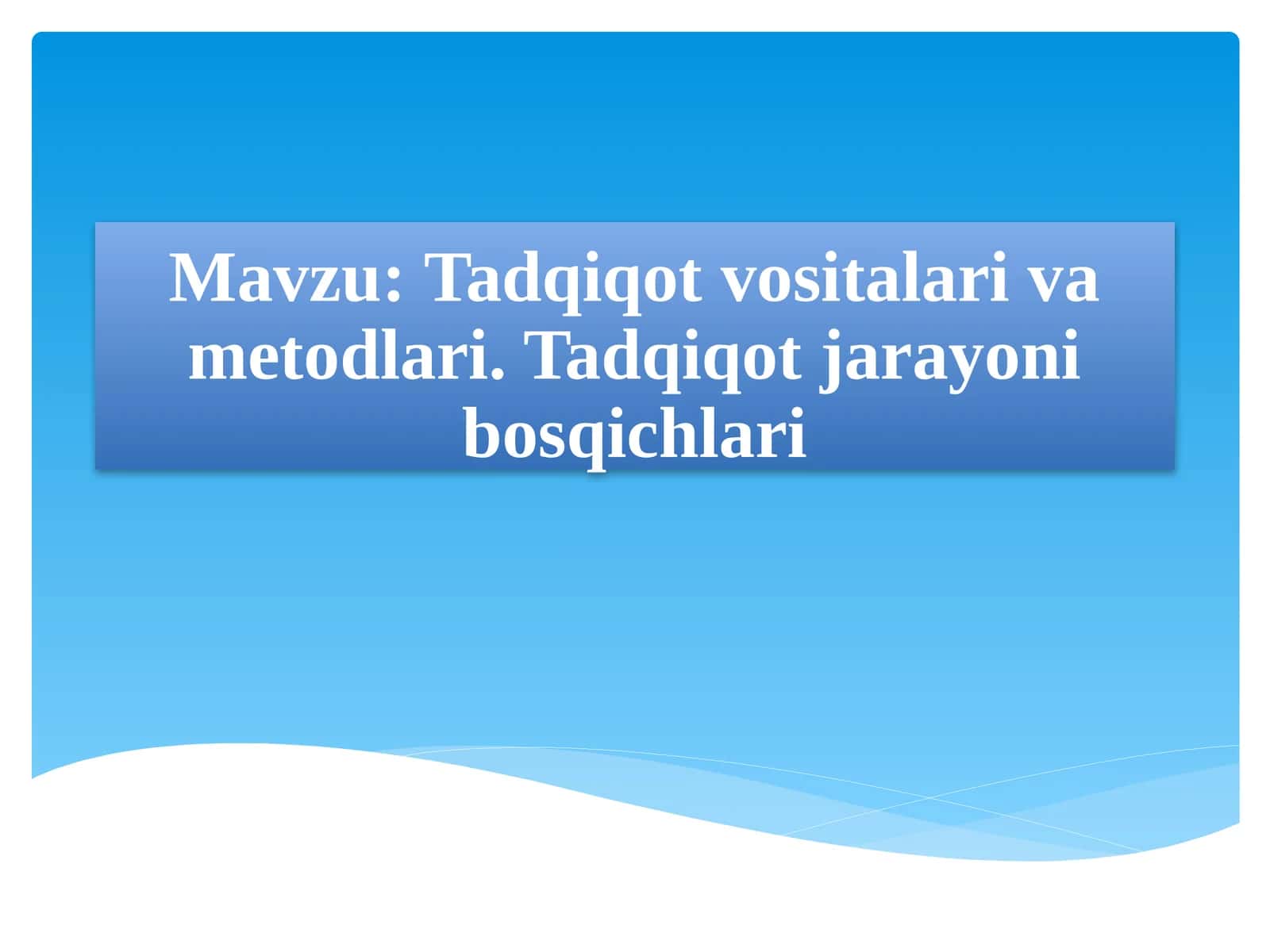 Tadqiqotvositalar va metodlari. Tadqiqot jarayoni bosqichlari 1