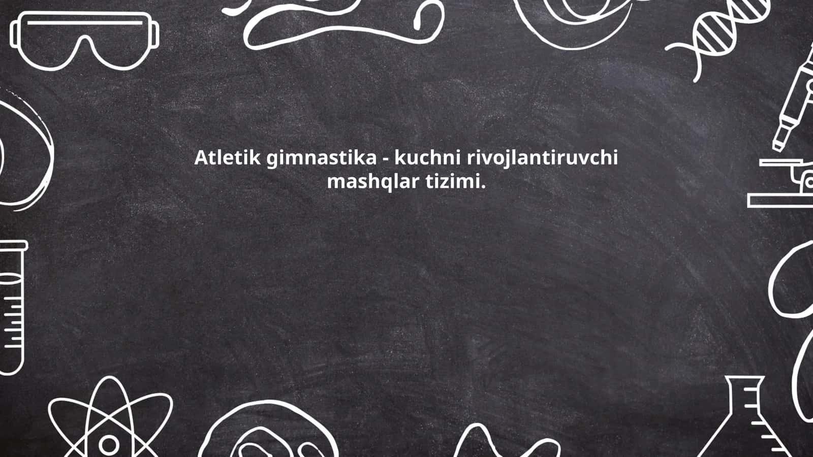 Atletik gimnastika va kuchni rivojlantiruvchi mashqlar tarixi 1