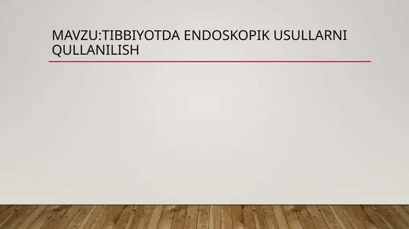 TIBBIYOTDA ENDOSKOPIK USULLARNI QULLANILISH 1